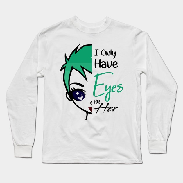 i only have eyes for her , girlfriend holiday , girlfriend Long Sleeve T-Shirt by Otaka-Design